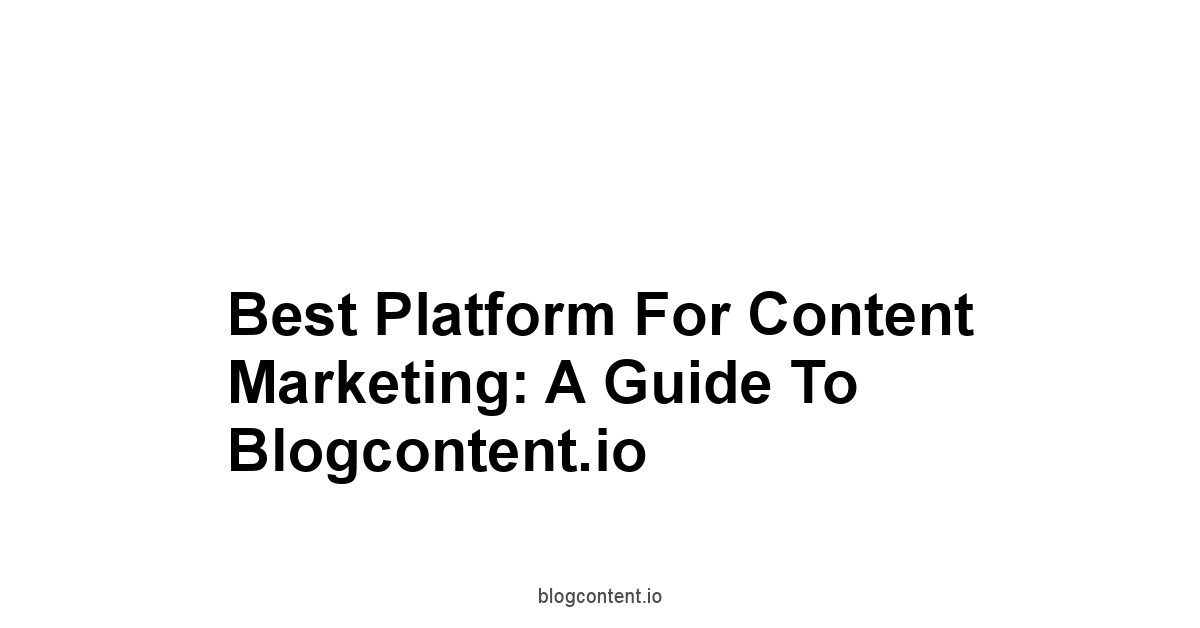 Best Platform for Content Marketing: A Guide to Blogcontent.io 1 by Partners