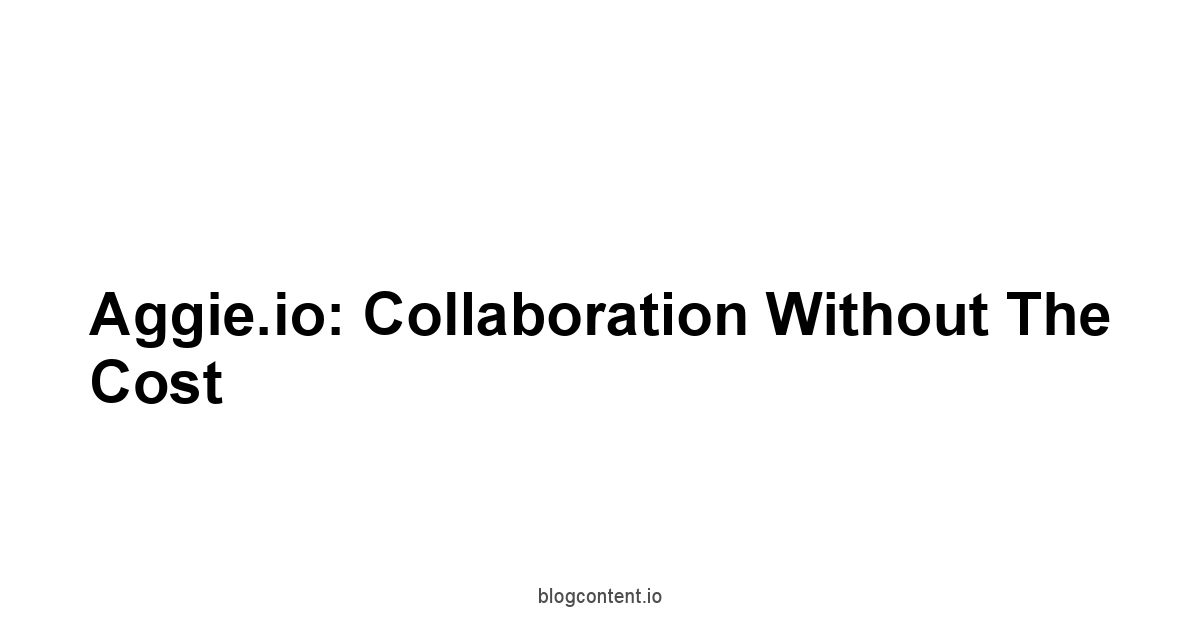 Aggie.io: Collaboration Without the Cost
