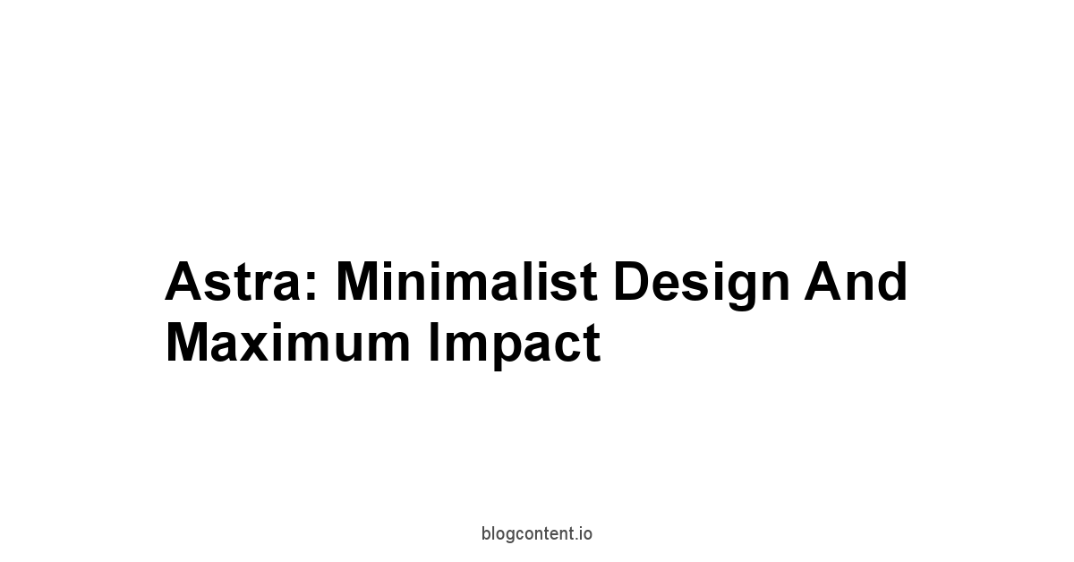 Astra: Minimalist Design and Maximum Impact