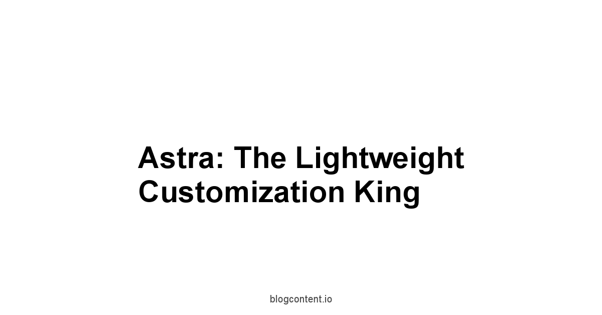 Astra: The Lightweight Customization King
