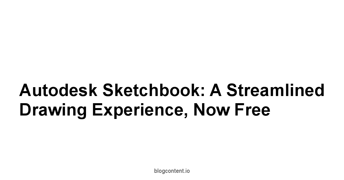 Autodesk Sketchbook: A Streamlined Drawing Experience, Now Free