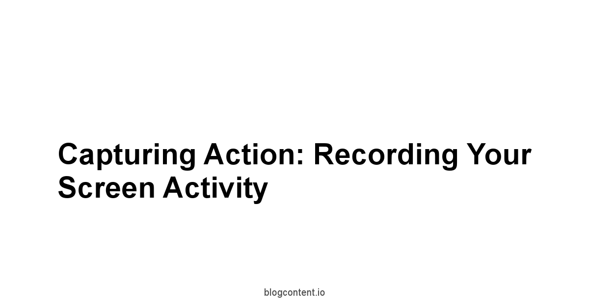 Capturing Action: Recording Your Screen Activity