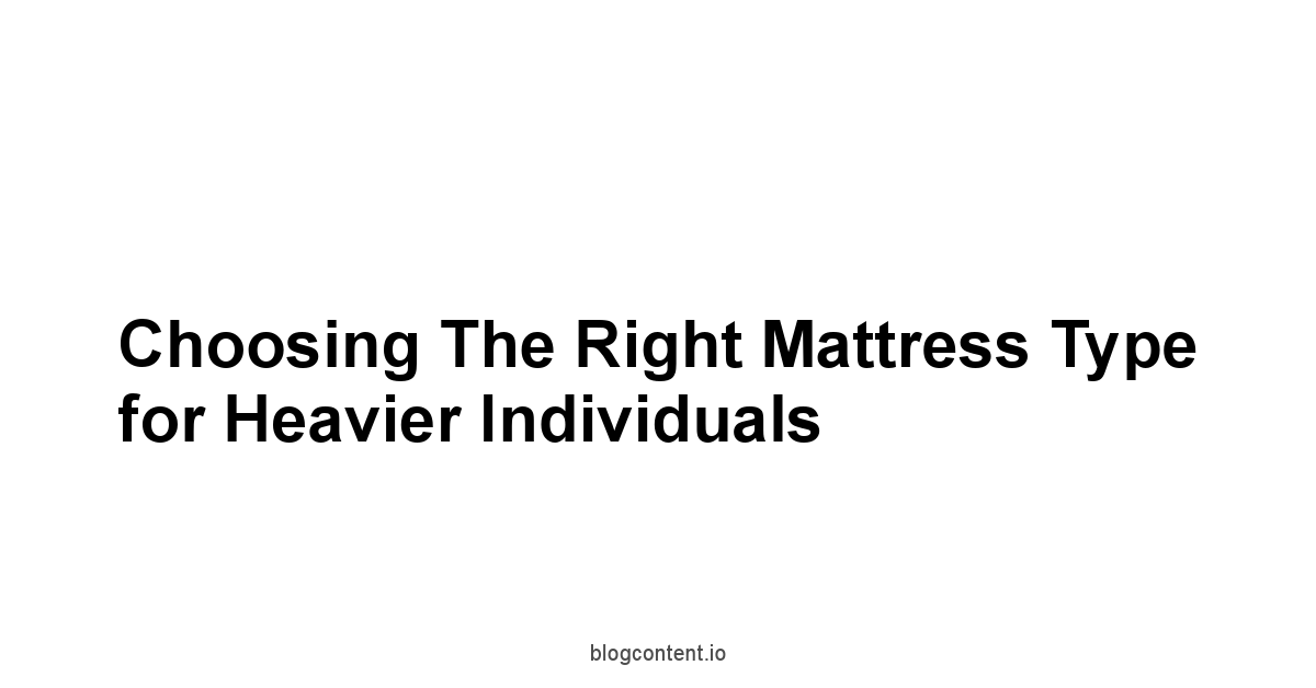 Choosing the Right Mattress Type for Heavier Individuals