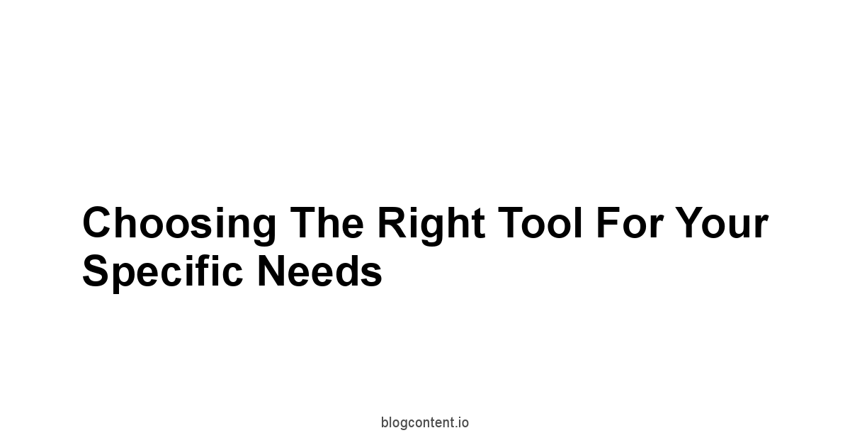 Choosing the Right Tool for Your Specific Needs