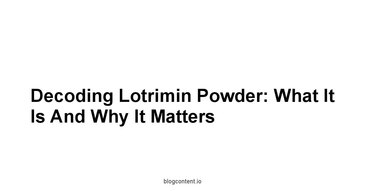 Decoding Lotrimin Powder: What It Is and Why It Matters