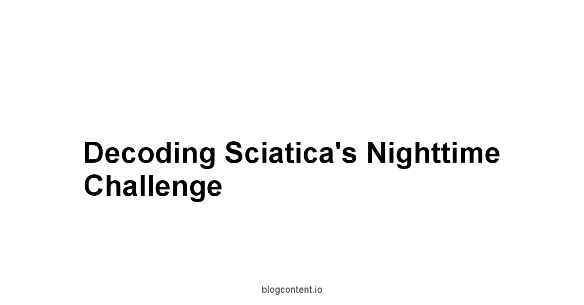 Decoding Sciatica's Nighttime Challenge