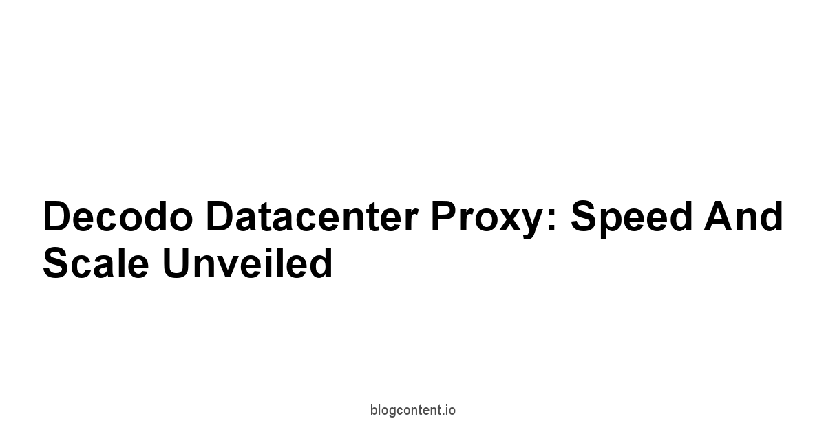 Decodo Datacenter Proxy: Speed and Scale Unveiled