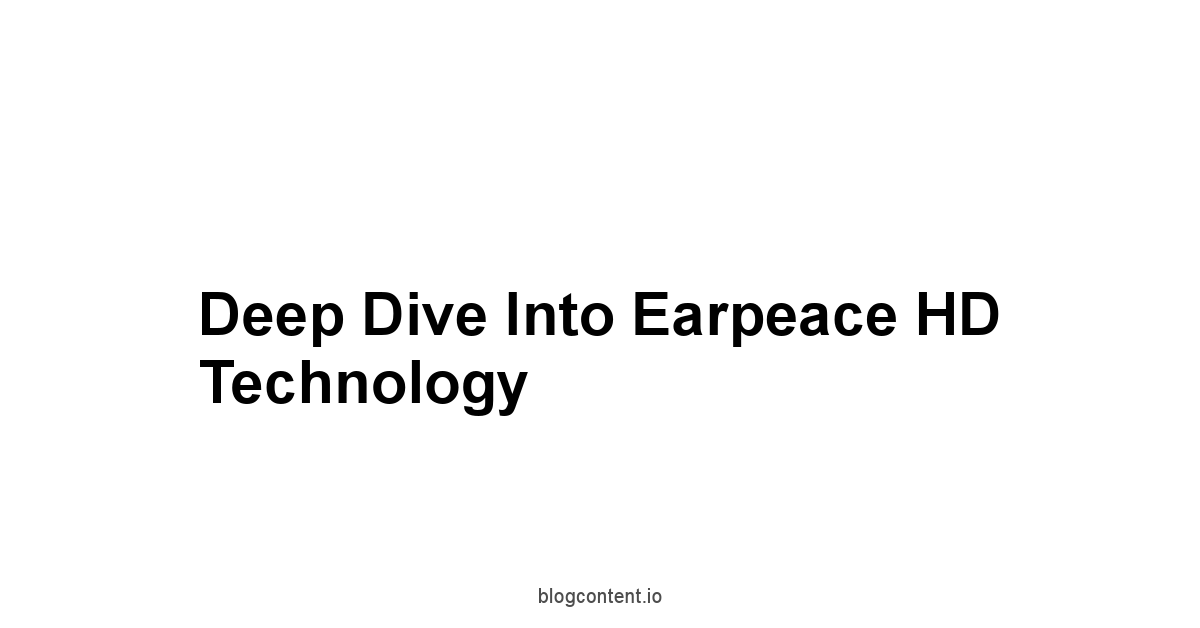 Deep Dive into Earpeace HD Technology