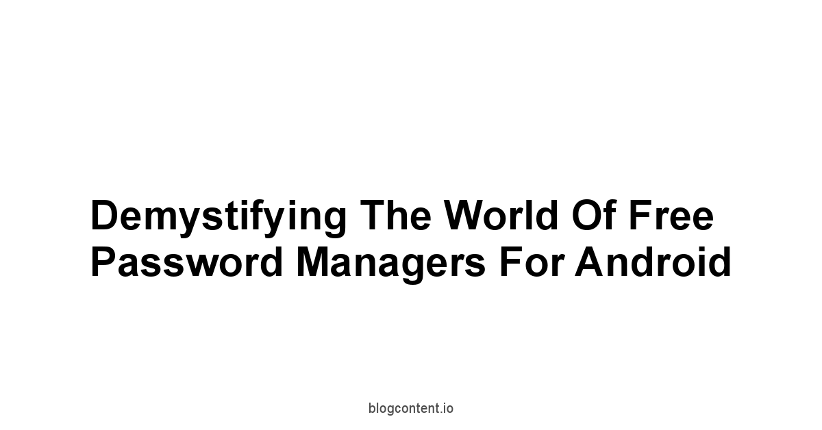 Demystifying the World of Free Password Managers for Android