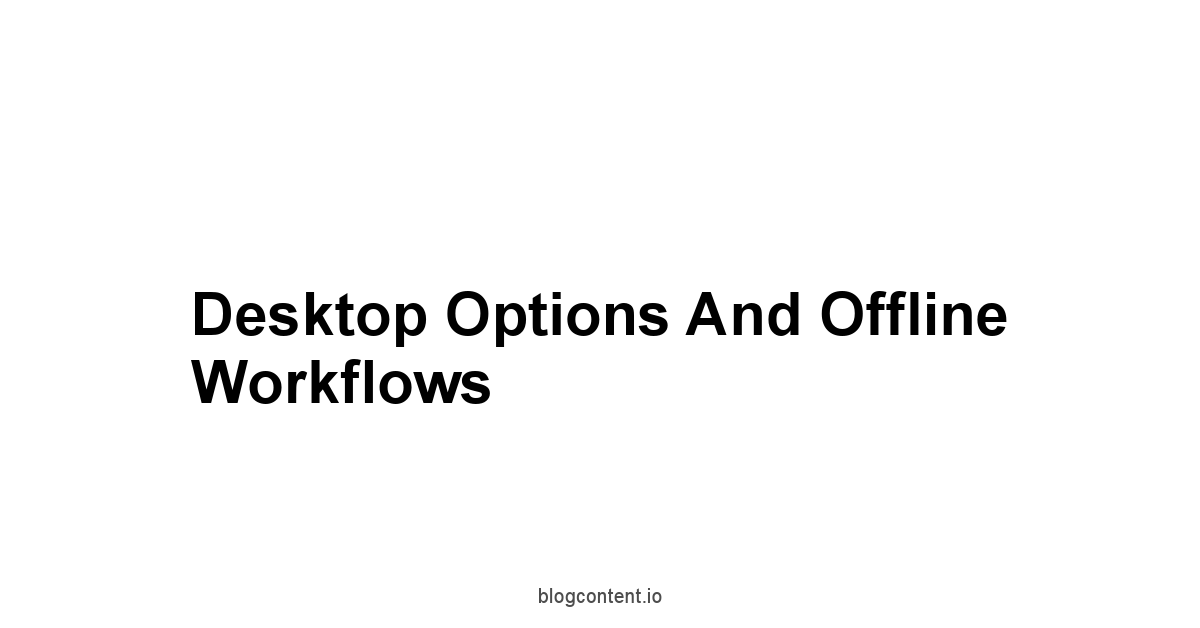 Desktop Options and Offline Workflows