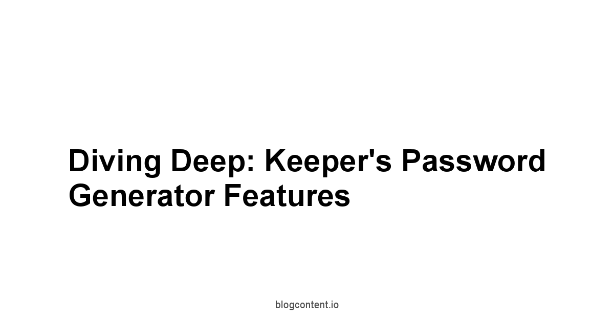 Diving Deep: Keeper's Password Generator Features