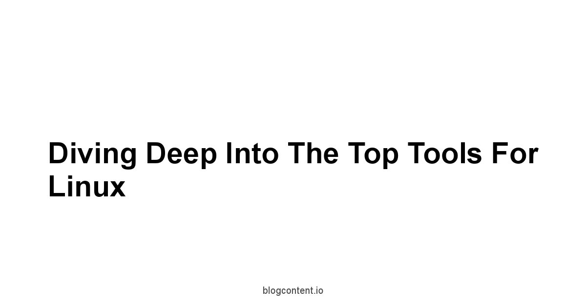 Diving Deep into the Top Tools for Linux