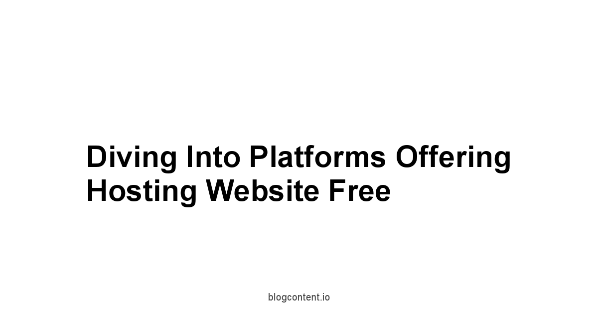 Diving Into Platforms Offering Hosting Website Free