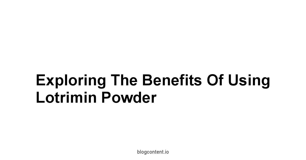 Exploring the Benefits of Using Lotrimin Powder