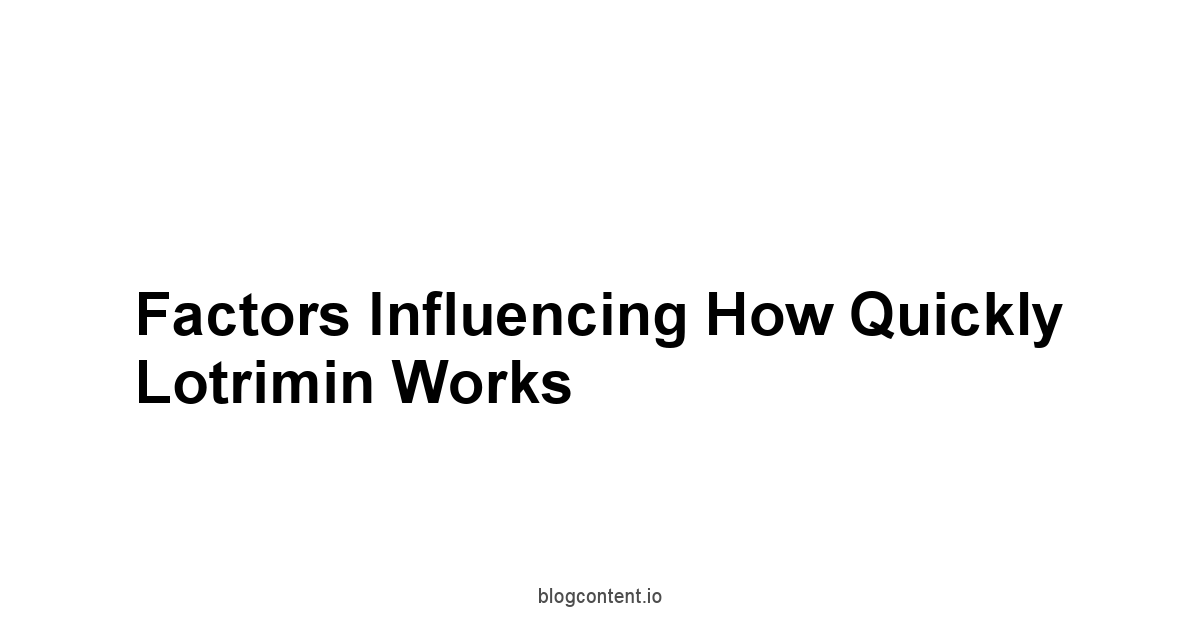 Factors Influencing How Quickly Lotrimin Works