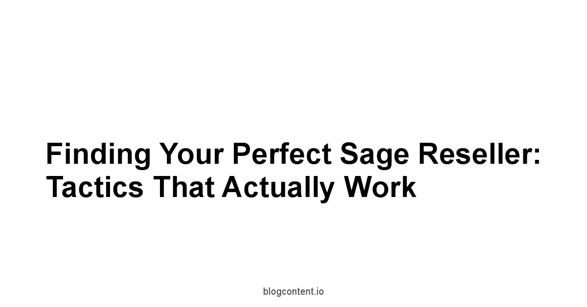 Finding Your Perfect Sage Reseller: Tactics That Actually Work