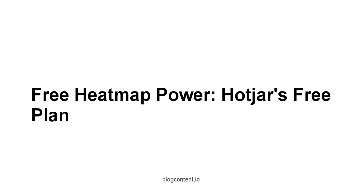 Free Heatmap Power: Hotjar's Free Plan