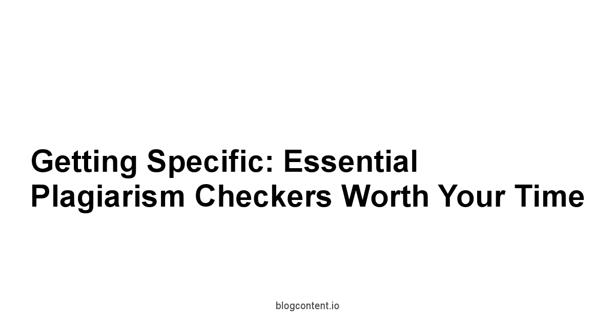 Getting Specific: Essential Plagiarism Checkers Worth Your Time