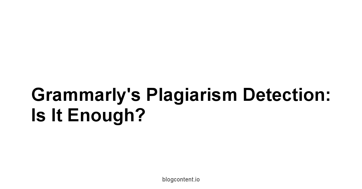 Grammarly's Plagiarism Detection: Is It Enough?