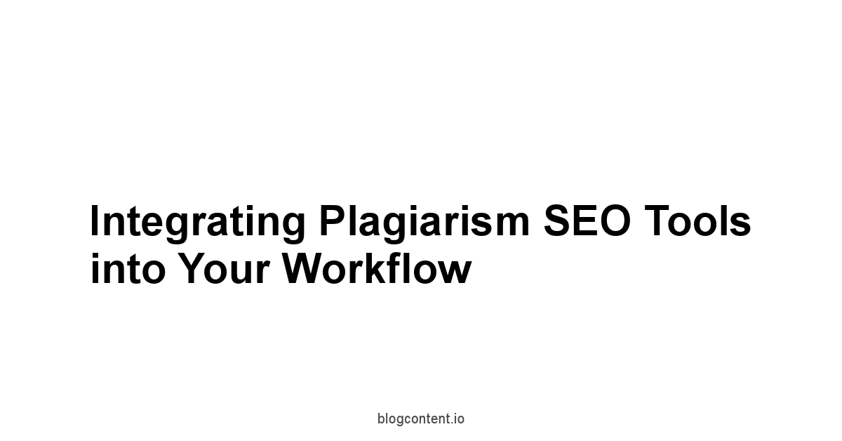 Integrating Plagiarism SEO Tools into Your Workflow