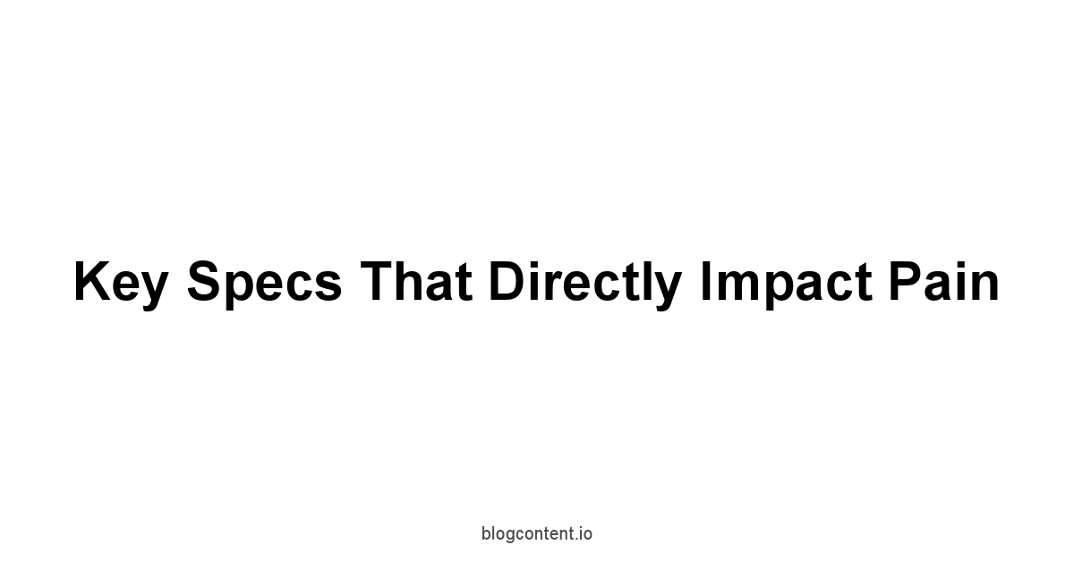 Key Specs That Directly Impact Pain