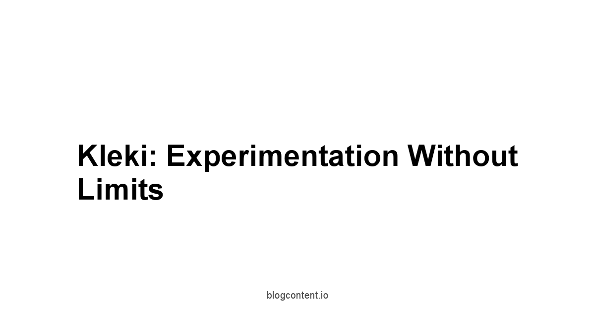Kleki: Experimentation Without Limits