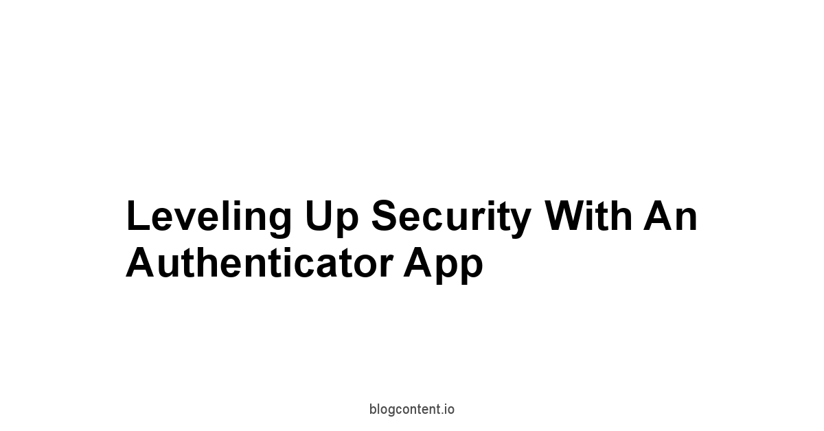 Leveling Up Security with an Authenticator App