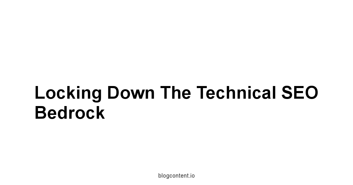 Locking Down the Technical SEO Bedrock
