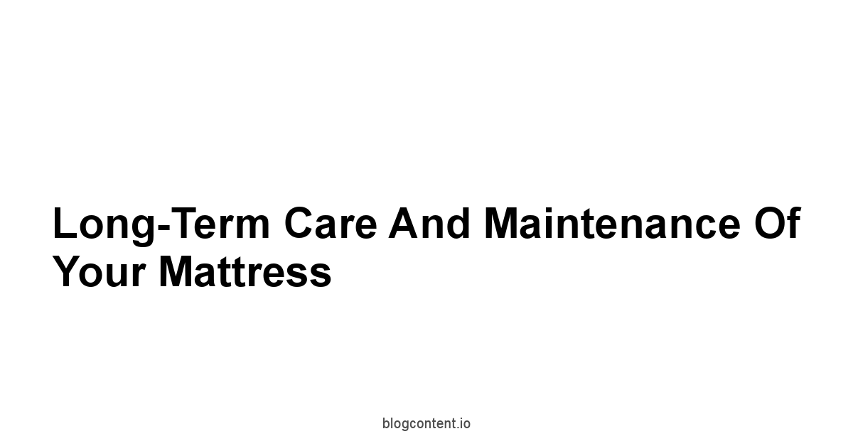 Long-Term Care and Maintenance of Your Mattress
