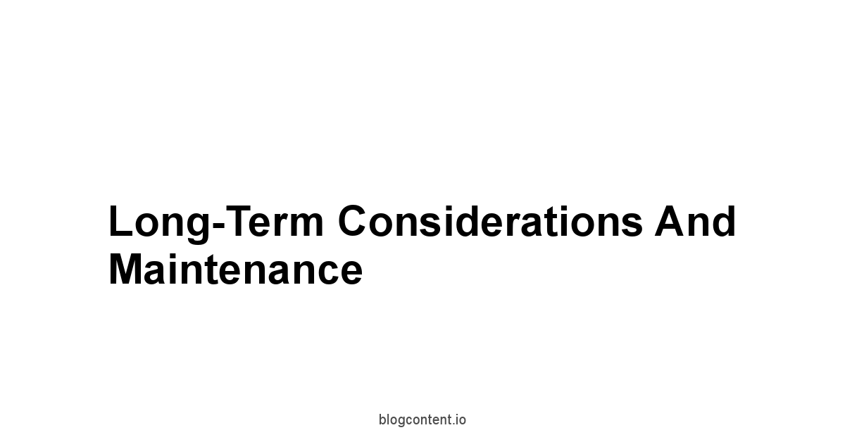 Long-Term Considerations and Maintenance