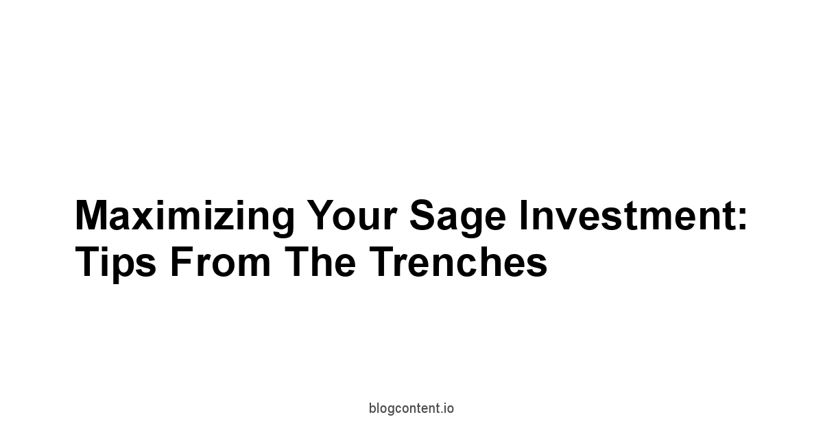 Maximizing Your Sage Investment: Tips from the Trenches