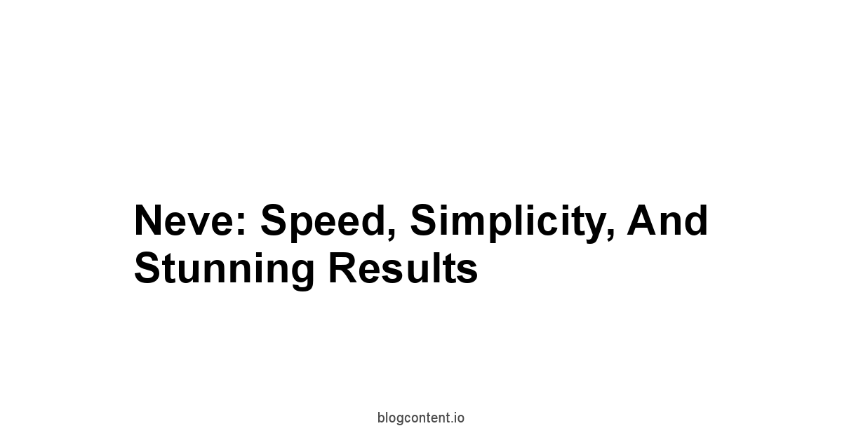 Neve: Speed, Simplicity, and Stunning Results