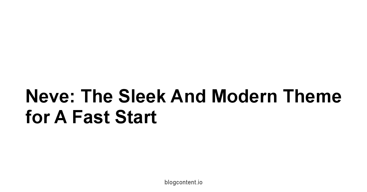 Neve: The Sleek and Modern Theme for a Fast Start