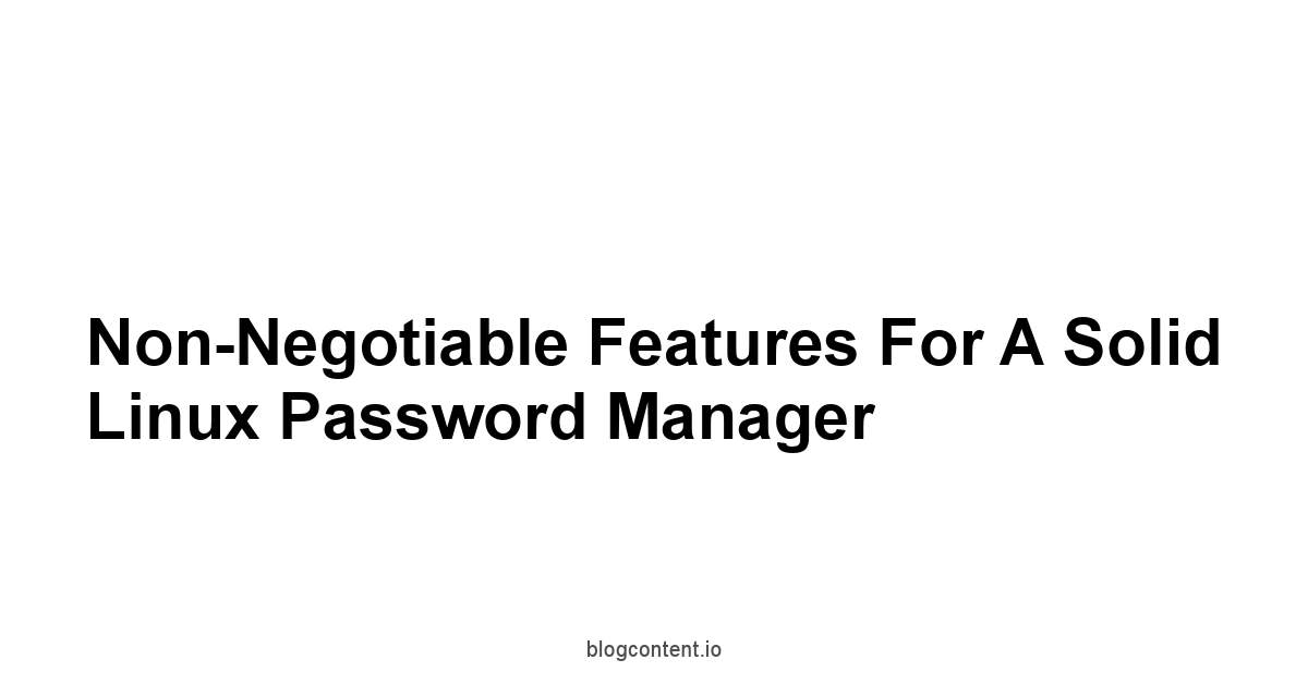 Non-Negotiable Features for a Solid Linux Password Manager