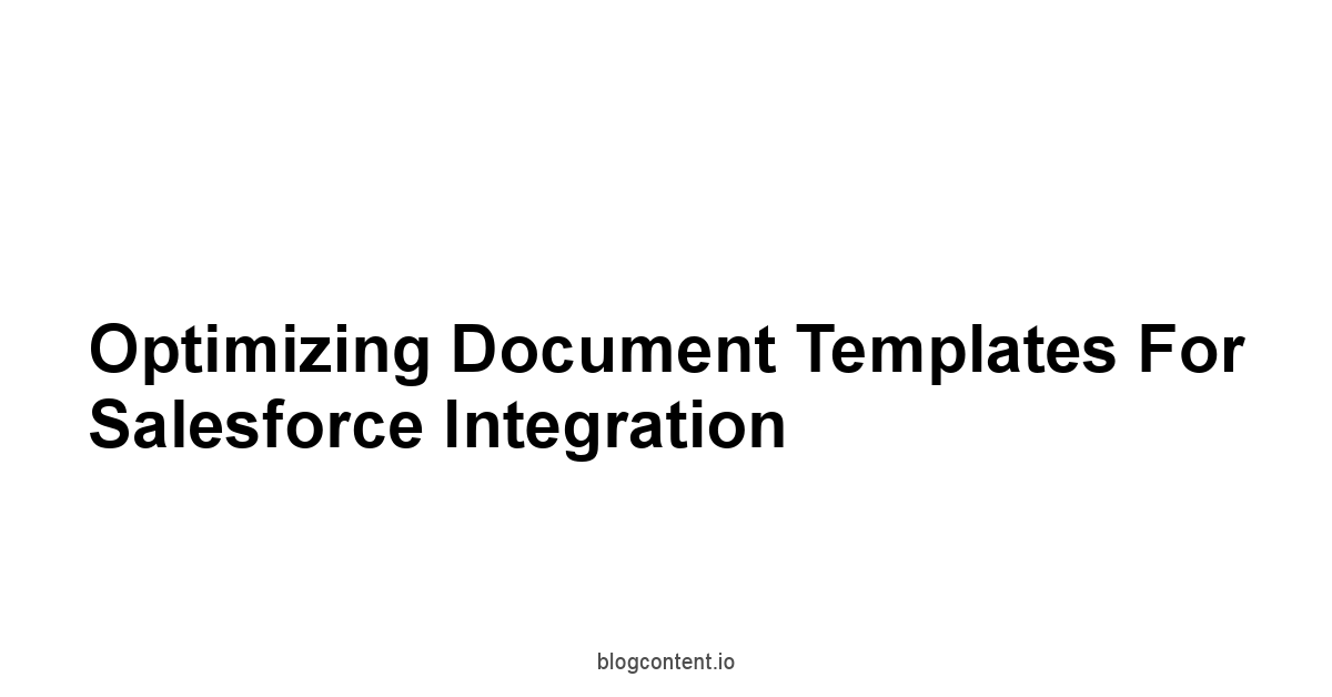 Optimizing Document Templates for Salesforce Integration