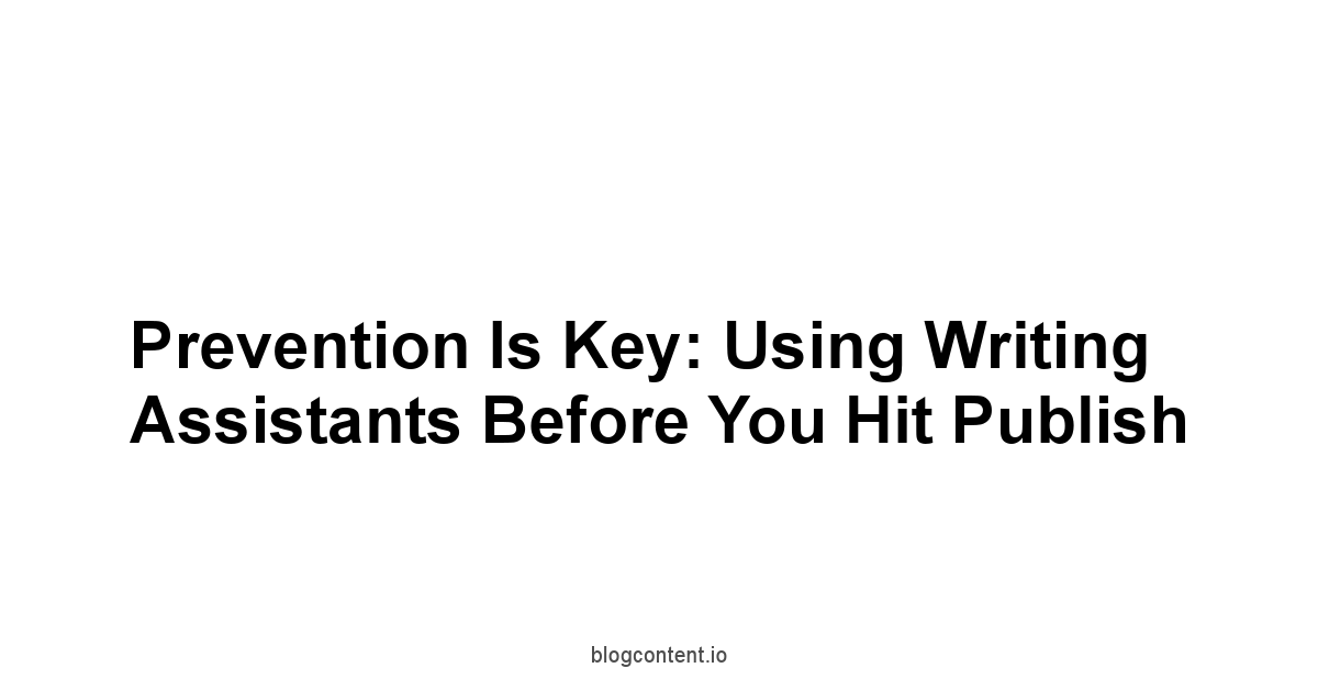 Prevention is Key: Using Writing Assistants Before You Hit Publish