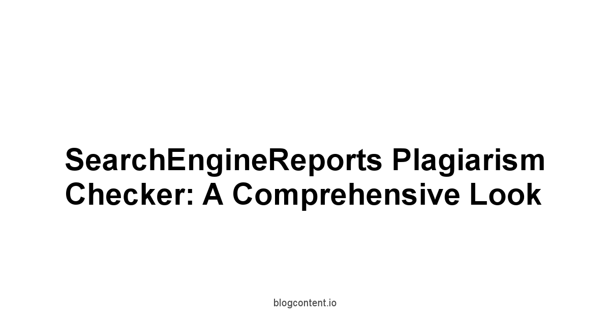SearchEngineReports Plagiarism Checker: A Comprehensive Look
