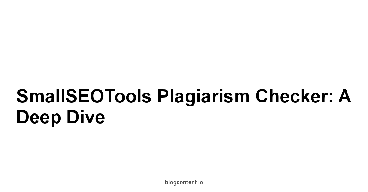 SmallSEOTools Plagiarism Checker: A Deep Dive