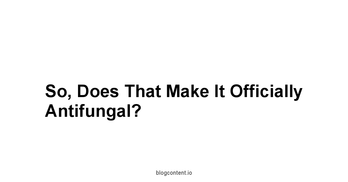 So, Does That Make It Officially Antifungal?