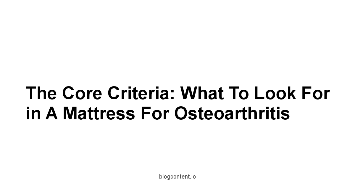 The Core Criteria: What to Look for in a Mattress for Osteoarthritis