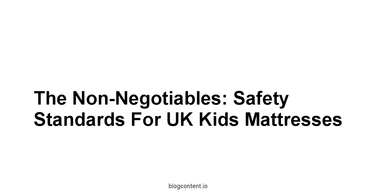 The Non-Negotiables: Safety Standards for UK Kids Mattresses
