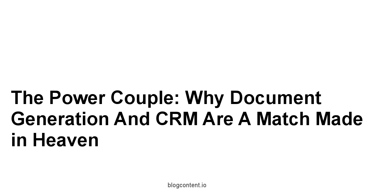 The Power Couple: Why Document Generation and CRM Are a Match Made in Heaven