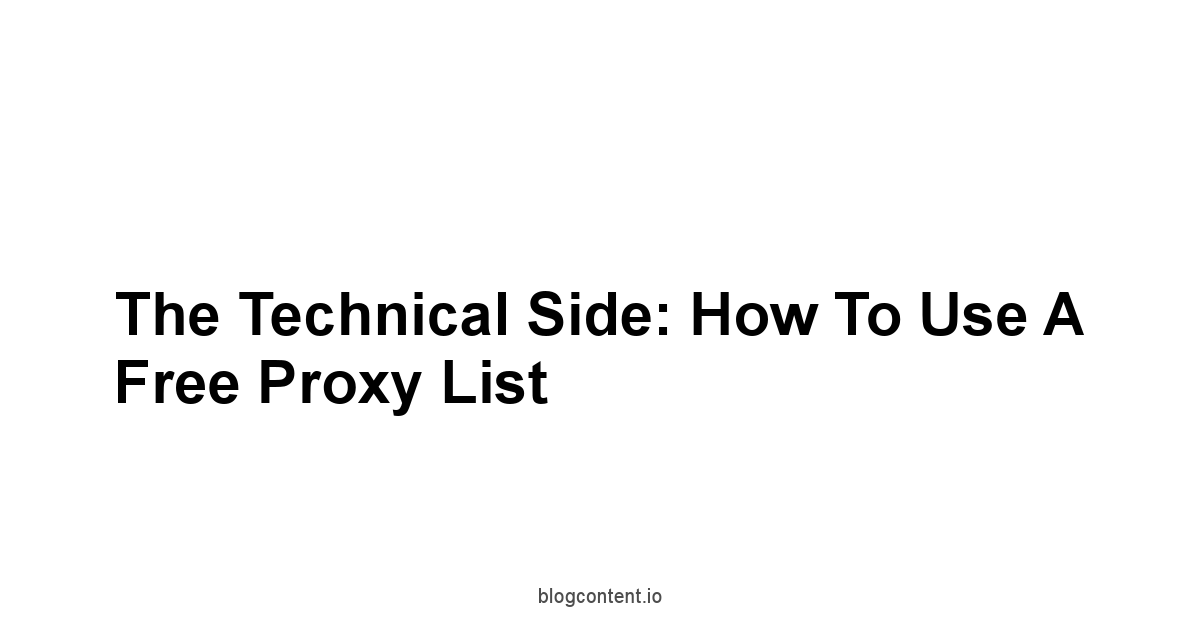 The Technical Side: How to Use a Free Proxy List