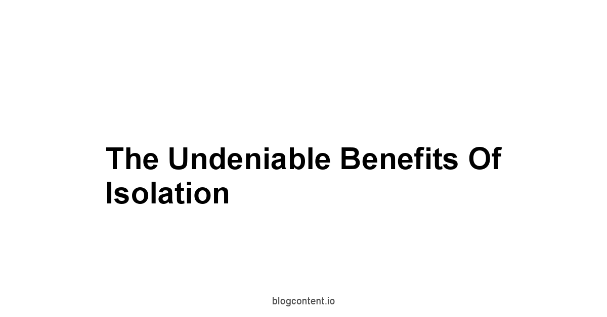 The Undeniable Benefits of Isolation