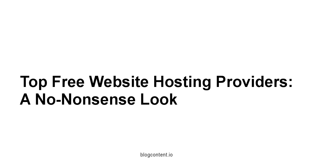 Top Free Website Hosting Providers: A No-Nonsense Look