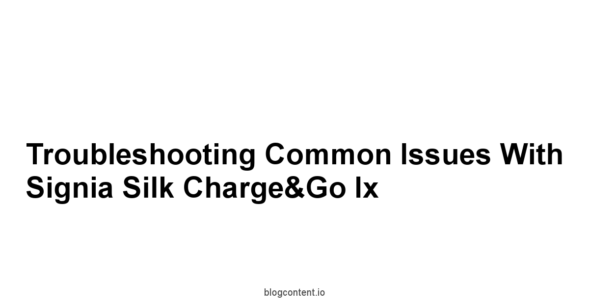 Troubleshooting Common Issues with Signia Silk Charge&Go Ix