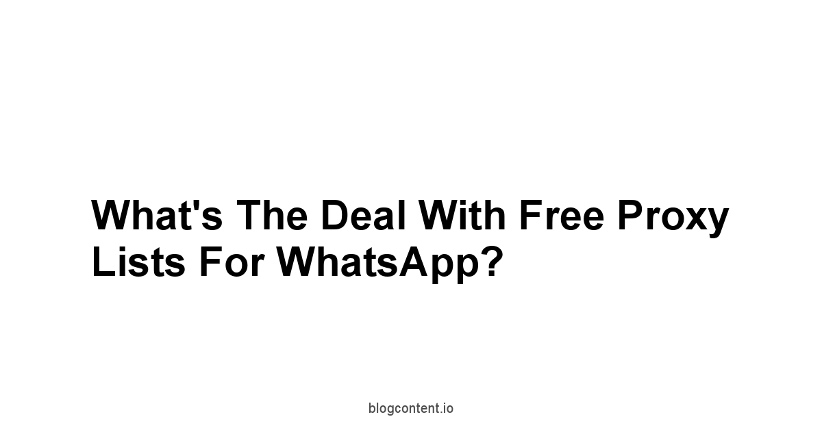 What's the Deal with Free Proxy Lists for WhatsApp?