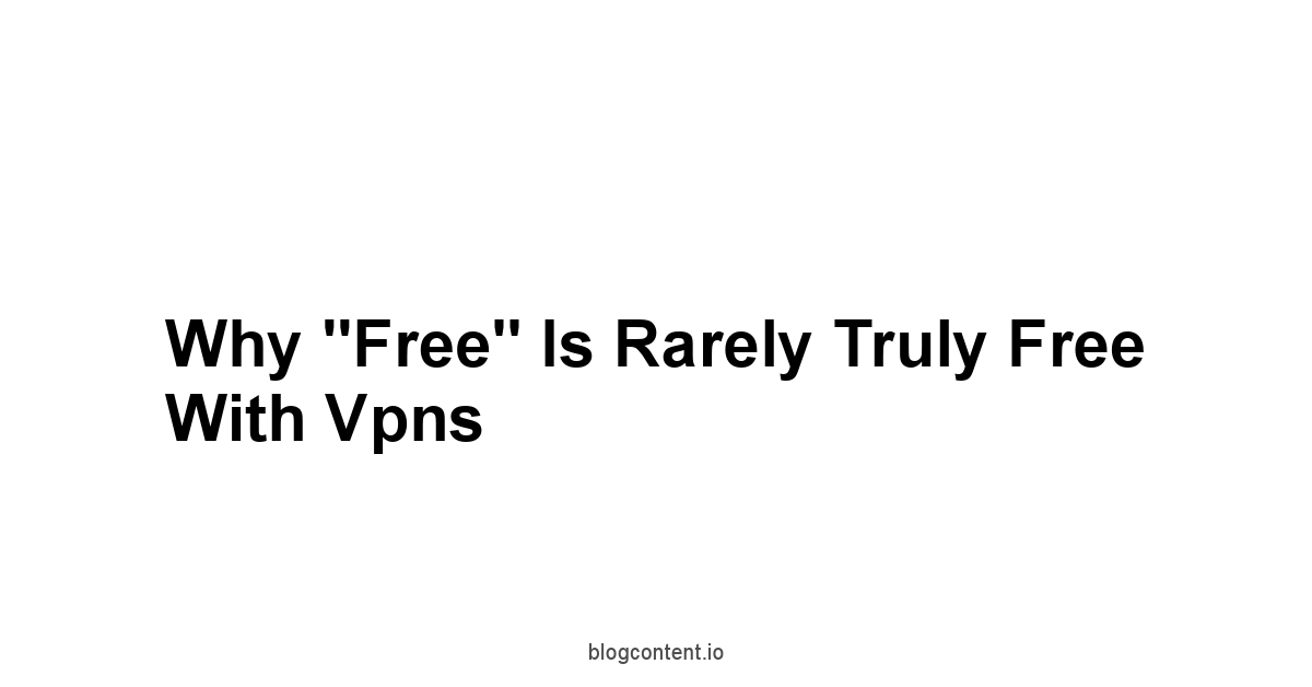 Why "Free" Is Rarely Truly Free With Vpns