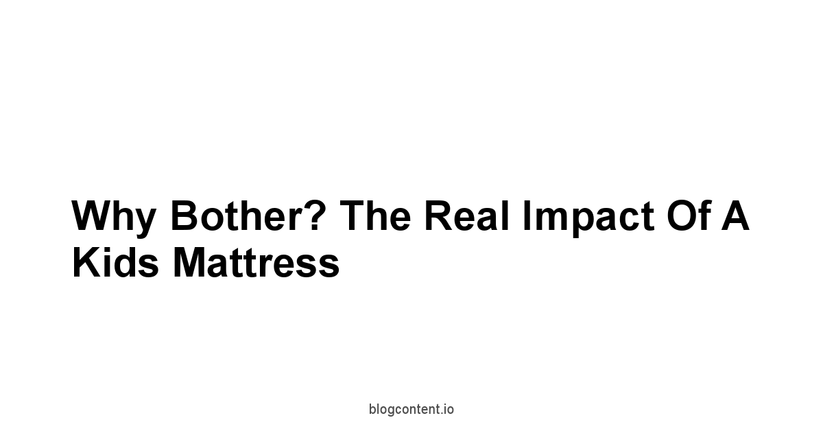 Why Bother? The Real Impact of a Kids Mattress