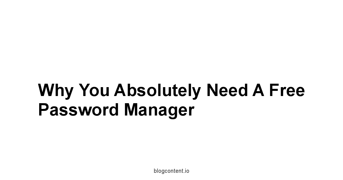 Why You Absolutely Need a Free Password Manager
